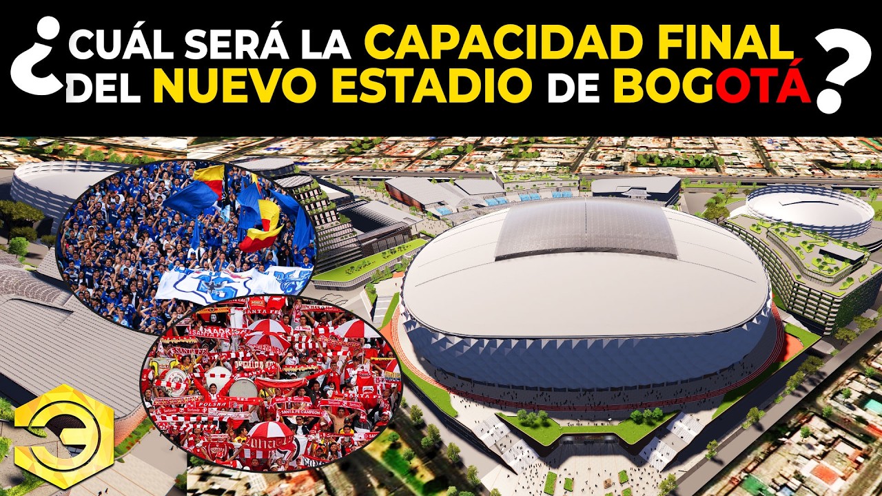 ¿Cuál Será la Capacidad Final del Nuevo Estadio de Bogotá?