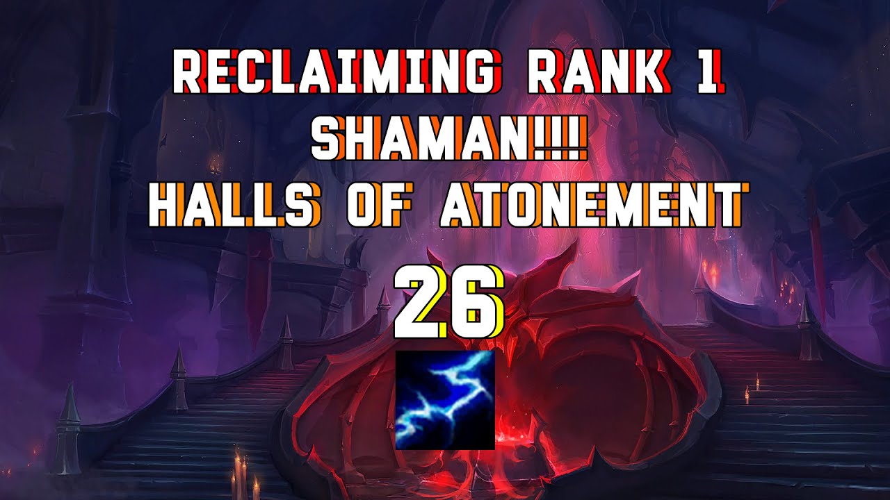 Shaman Ranks RECLAIMING RANK-1 SHAMAN!!! | ELEMENTAL SHAMAN | HALLS +26 - YouTube