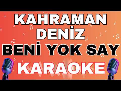 Kahraman Deniz - Beni Yok Say (KARAOKE)