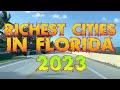 Top Ten List OF The Richest Cities In Florida 2023