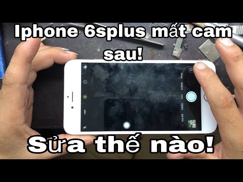 Cách sửa lỗi mất camera sau cho Iphone 6splus