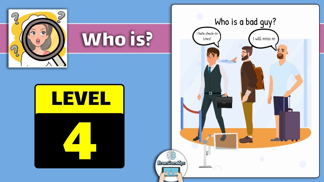 Who is? Brain Teaser & Riddles - Level 4 A Bad Guy Answer