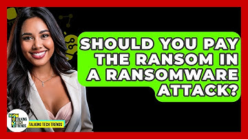 Should You Pay The Ransom In A Ransomware Attack? - Talking Tech Trends