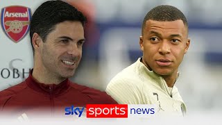 Mikel Arteta says Arsenal have to be in the conversation to sign Kylian Mbappe