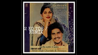 2 ko toh / remix amar singh chamkila amarjot kaur