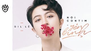 GIL LÊ - NƠI CON TIM YÊN BÌNH | Official MV Full