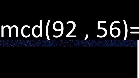 mcd 92 y 56 , maximo comun divisor , como se halla , ejemplos