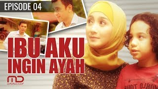 Ibu Aku Ingin Ayah - Episode 04