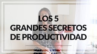 The 5 Big Productivity Secrets