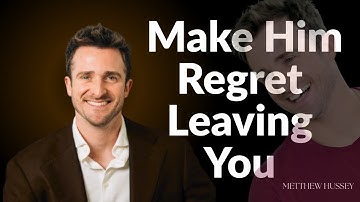 No Contact Worked: Now Do THIS to Make Him Regret Leaving You| MATTHEW HUSSEY | MOTIVATION SPEECH