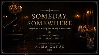 Someday, Somewheremaybe Were Already On Our Way To Each Other Original Song By Alma Gatuz