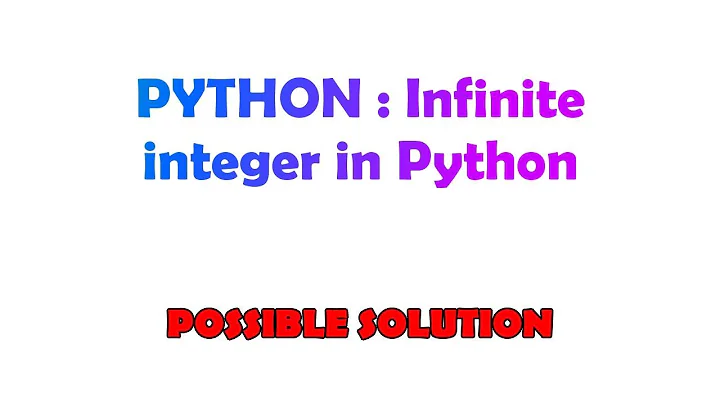 PYTHON : Infinite integer in Python