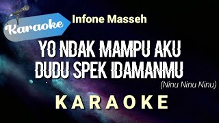 [Karaoke] Yo ndak mampu aku dudu spek idamanmu (Infone masee) Ninu ninu ninu | (Karaoke)