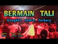 DANGDUT REMIX TERBARU - BERMAIN TALI - Narto Remixer