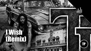 R. Kelly - I Wish (Remix) ft. Boo & Gotti (Lyrics) | TP MUSIC