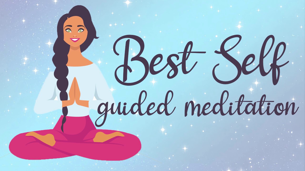 Becoming Your Best Self 10 Minute Guided Meditation