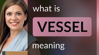 Vessel — VESSEL definition