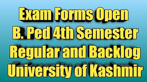 Exam Forms B.Ped 4th Semester Regular and Backlog  University of Kashmir
