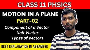Class 11 Physics Chapter 3 Motion in a Plane in Assamese | NCERT | Let