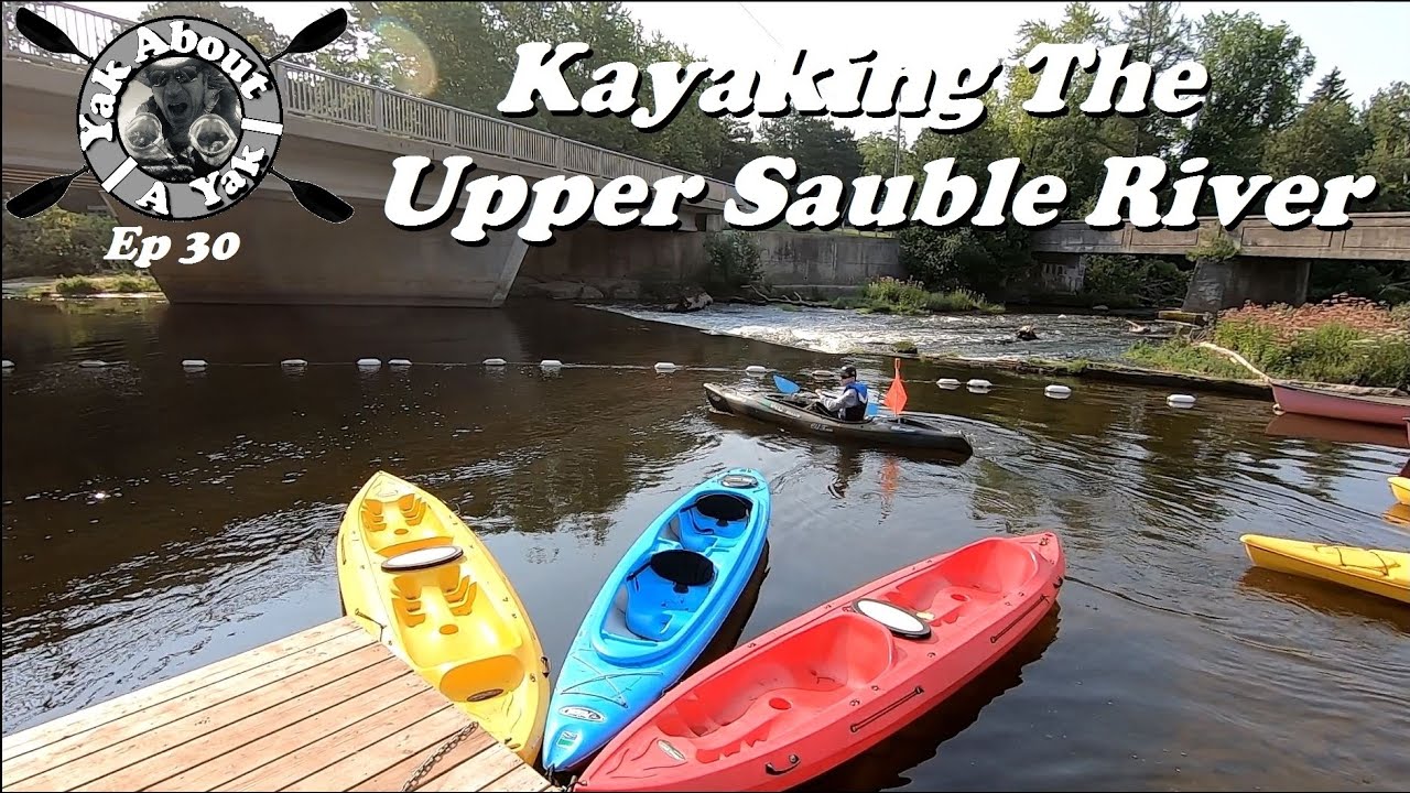 YAAY Ep30 - Kayaking The Upper Sauble River
