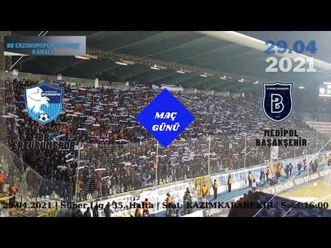 BB ERZURUMSPOR - MEDİPOL BAŞAKŞEHİR MAÇ GÜNÜ |29.04.2021