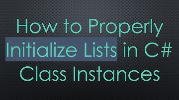 How to Properly Initialize Lists in C#  Class Instances