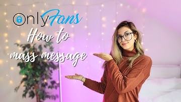OnlyFans: How to Mass Message