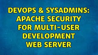DevOps & SysAdmins: Apache security for multi-user development web server (2 Solutions!!)