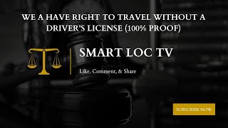 Information WE HAVE A RIGHT TO TRAVEL WITHOUT A DRIVER’S LICENSE (100% PROOF) News