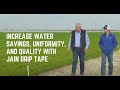 Increase water savings uniformity and quality with jain drip tape