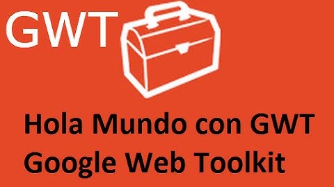 GWT - Hola mundo con Google Web Toolkit