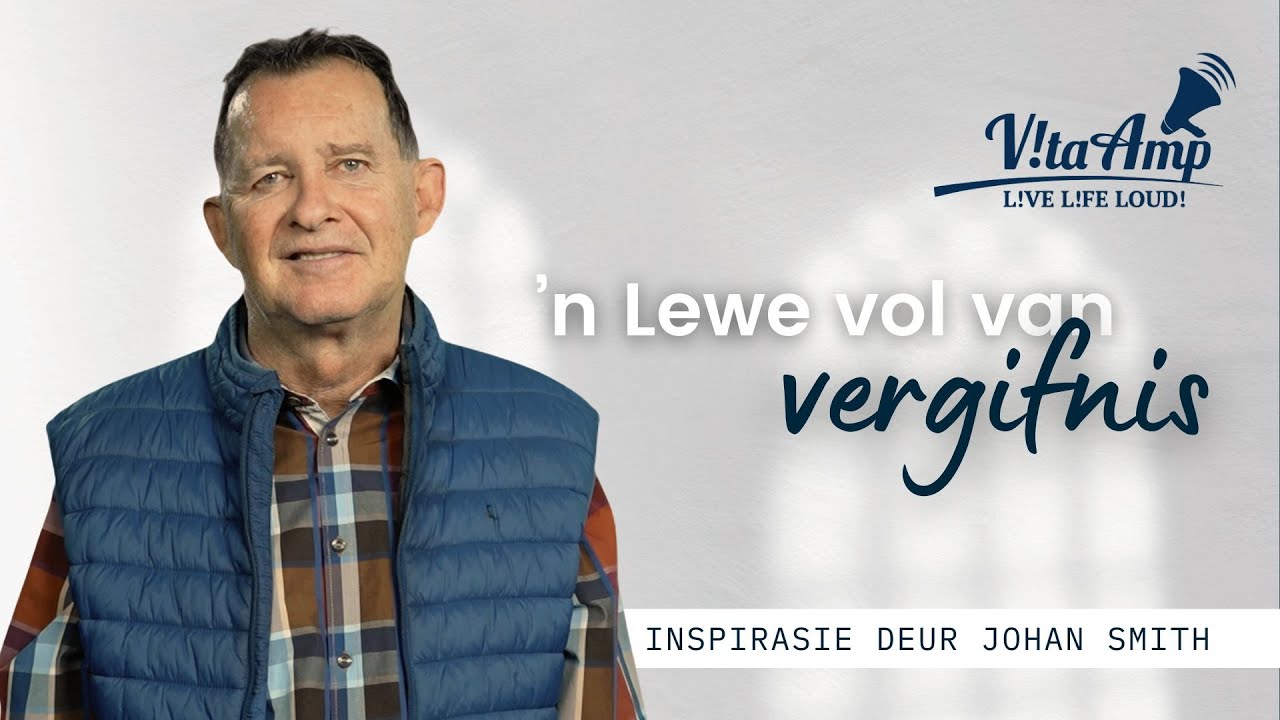 VitaAmp Inspirasie | ’n Lewe Vol Van Vergifnis