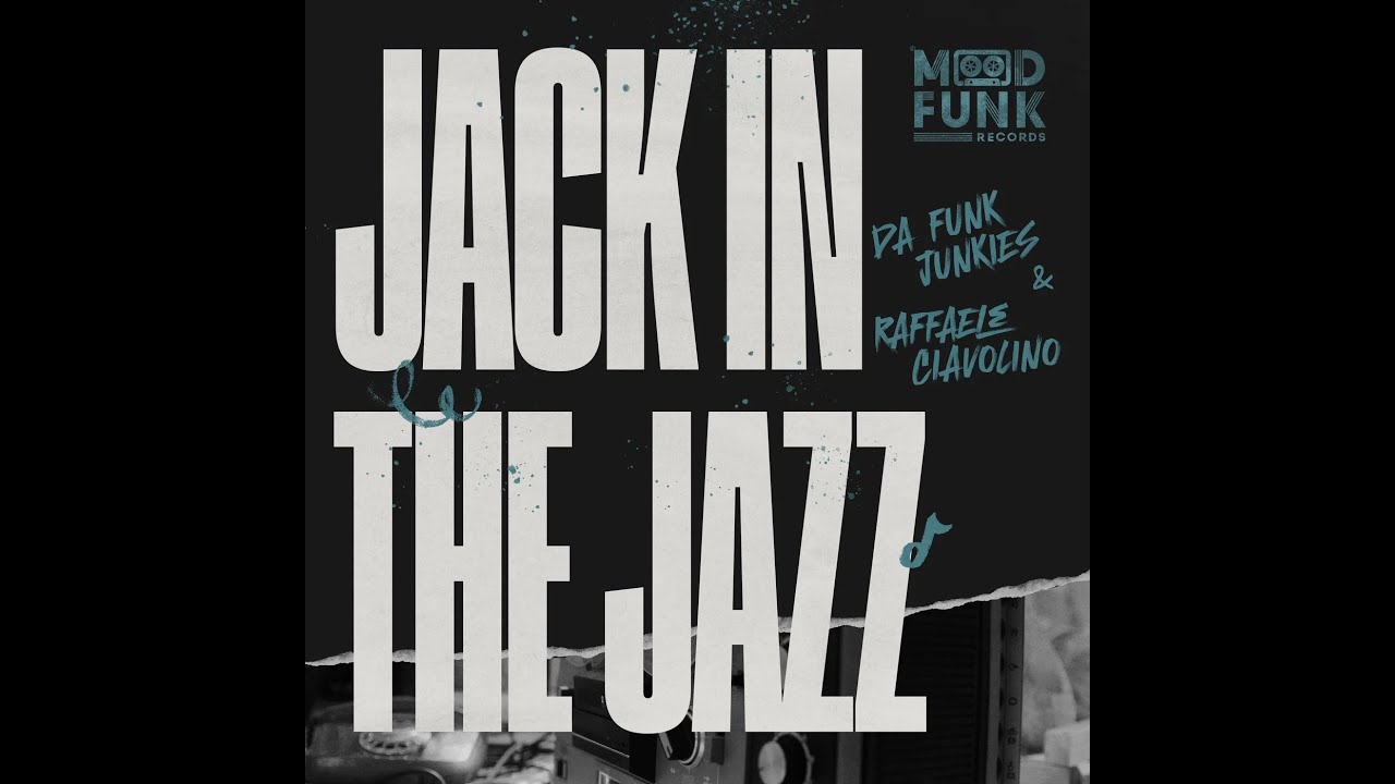 Da Funk Junkies & Raffaele Ciavolino - Jack In The Jazz (Original Mix)