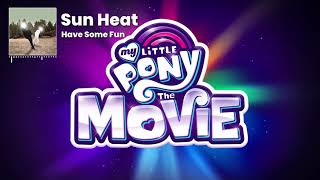 Sun Heat - "Have Some Fun” [Used in the trailer for "My Little Pony: The Movie"]