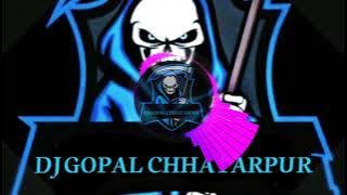 maine royaar__../Dj Gopal Chhatarpur