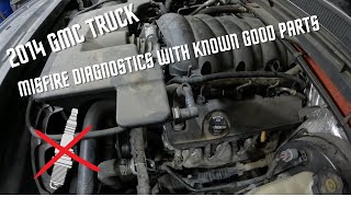 2014 GMC Truck Misfire Diagnostics With Known Good Part