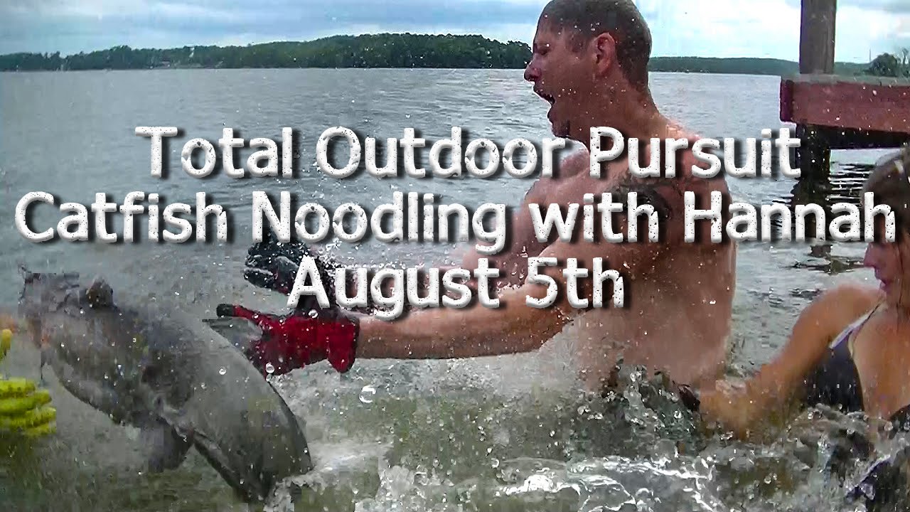 Total Outdoor Pursuit Alabama Catfish Noodling with Hannah YouTube
