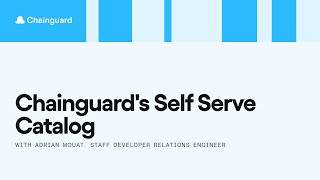 Chainguard's Self Serve Catalog