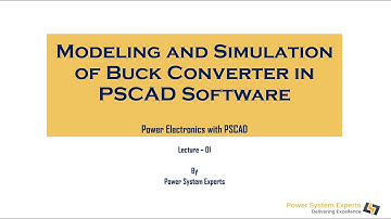 Lecture 01:  Modeling and Simulation of Buck Converter in PSCAD Software