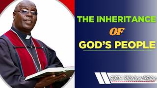 The Inheritance Of God's People|| Rev. Michael Njige #souluplifting #sermon #preaching