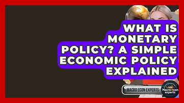 What Is Monetary Policy? A Simple Economic Policy Explained - Macroecon Experts