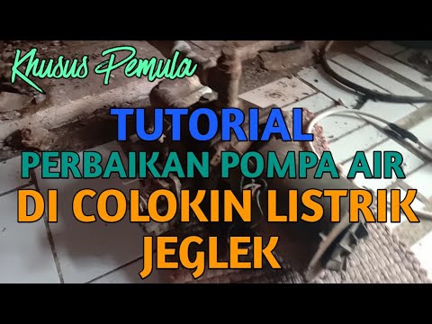 TUTORIAL PERBAIKAN POMPA AIR.. DI COLOKIN LISTRIK JEGLEK