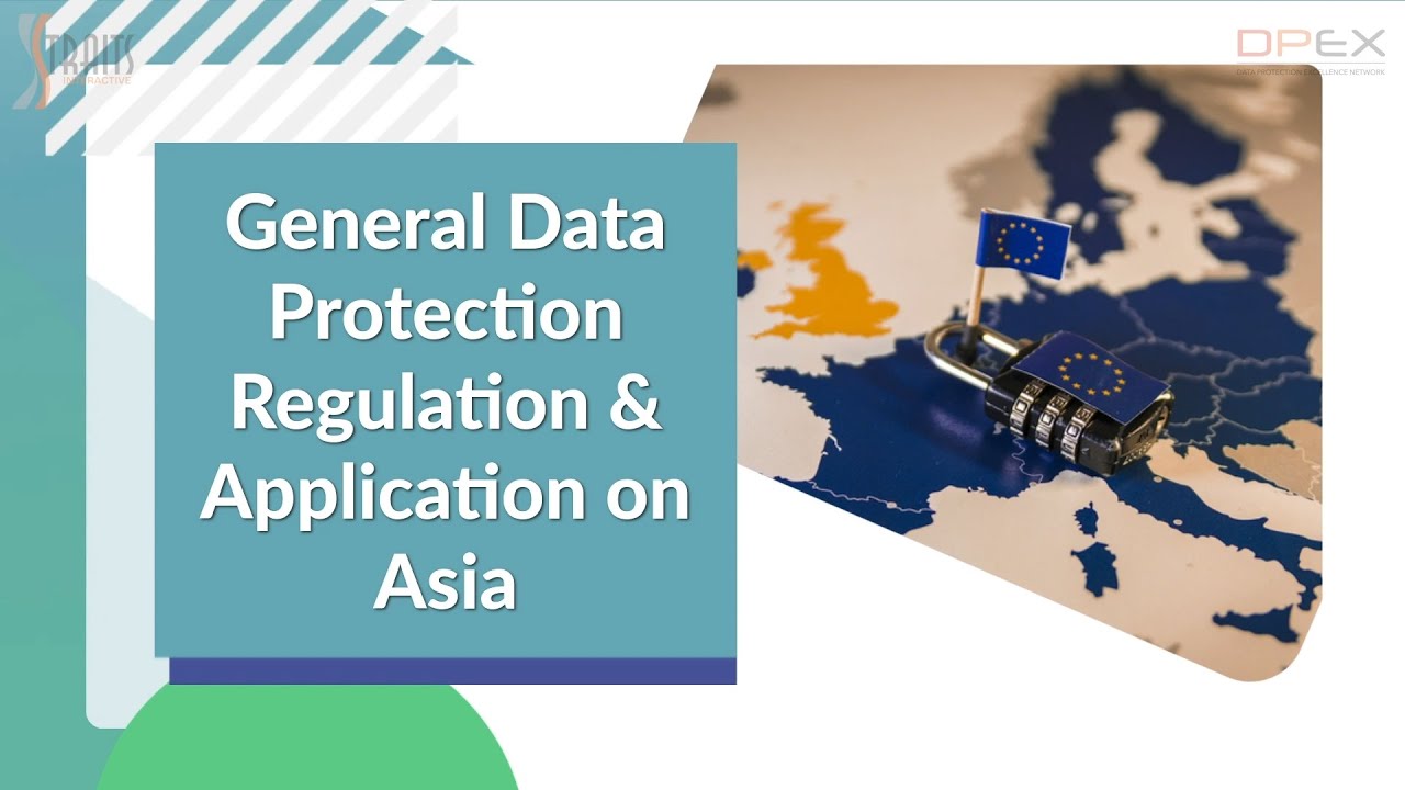 General Data Protection Regulation (GDPR) & Application on Asia – Straits  Interactive