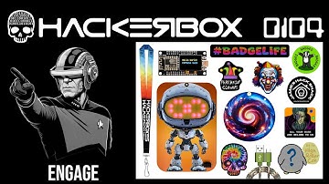 Hackerbox 0104 - Engage (#badgelife)