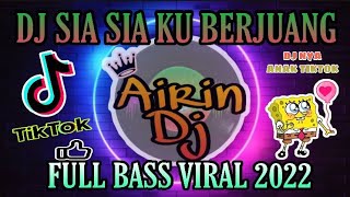 Dj Sia Sia Ku Berjuang Terbaru 2022 Full Bass Viral TikTok II AIRIN DJ #djviraltiktok #trending