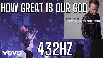 How Great Is Our God - Chris Tomlin (432hz) Chords & Lyrics