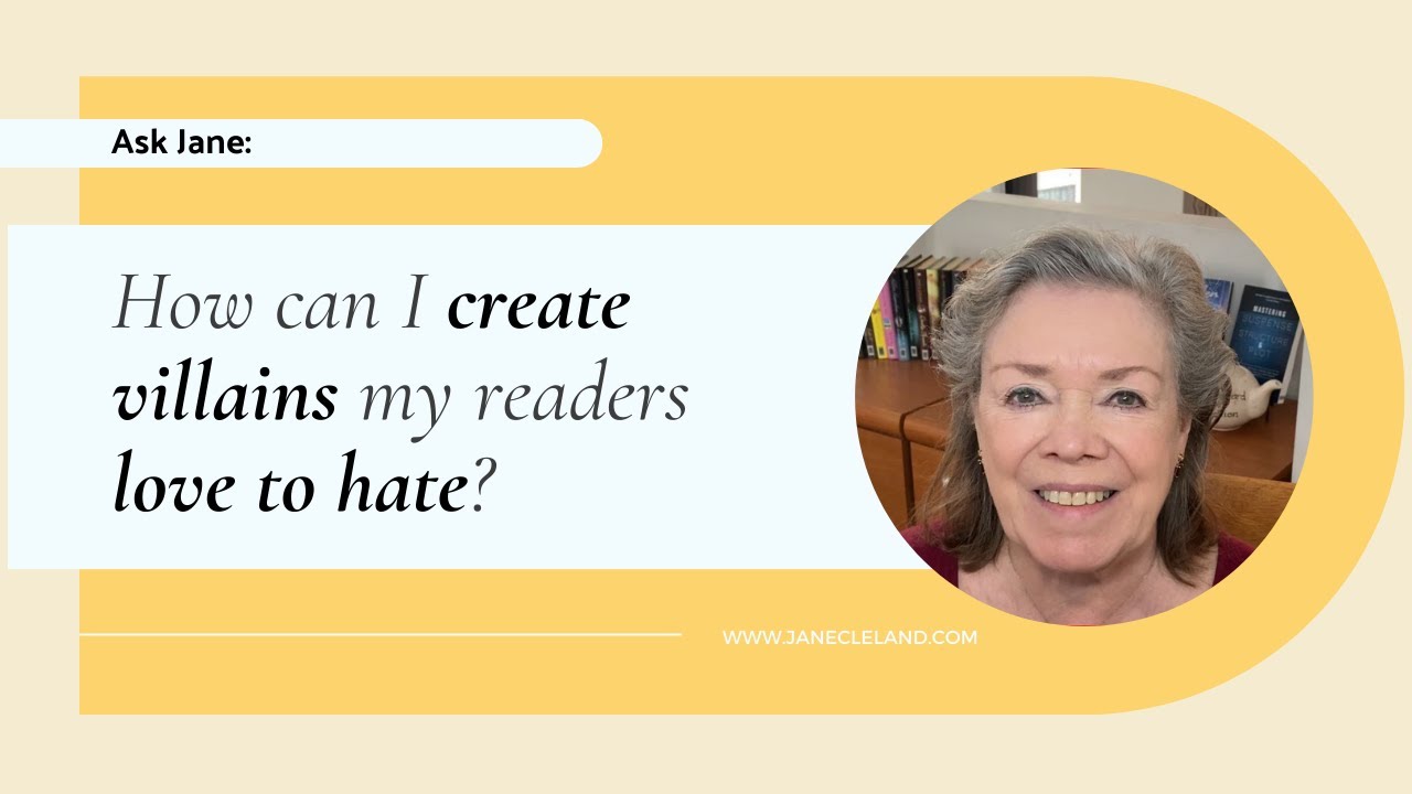 Ask Jane: How can I create villains my readers love to hate?