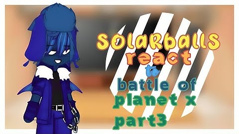 Solarballs react to battle of planet x part 3