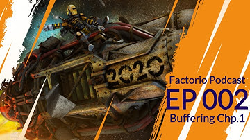 Factorio Podcast 002 - Buffering, Chapter 1