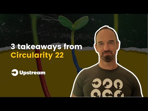 3 Takeaways from Circularity 22